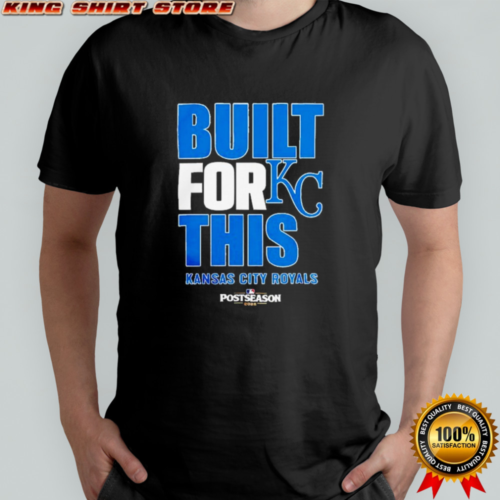 Built for this October Kansas City Royals 2025 MLB Postseason shirt