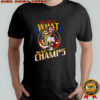 But Guess What We The Champs shirt