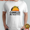 Cankles McTaco Tits sarcastic shirt