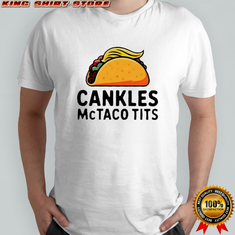 Cankles McTaco Tits sarcastic shirt