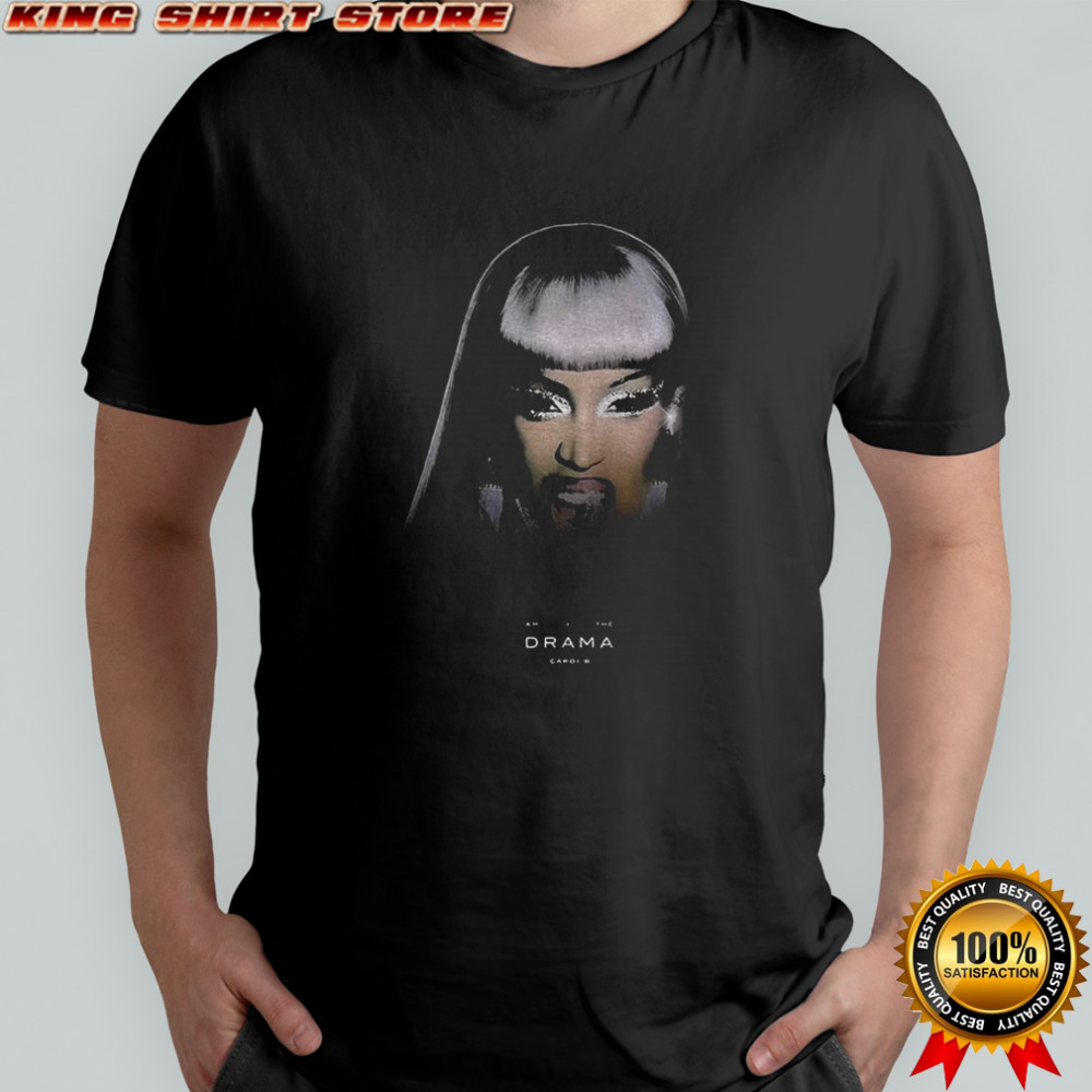 Cardi B am I the drama shirt