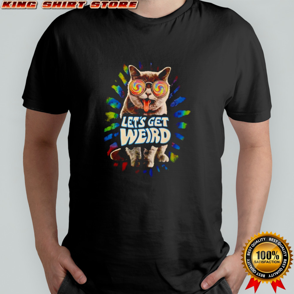 Cat let’s get weird shirt