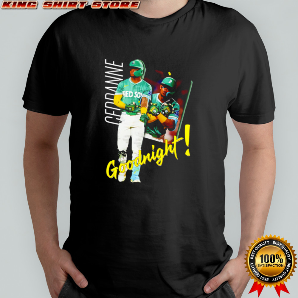 Ceddanne say Goodnight Boston Red Sox Player shirt