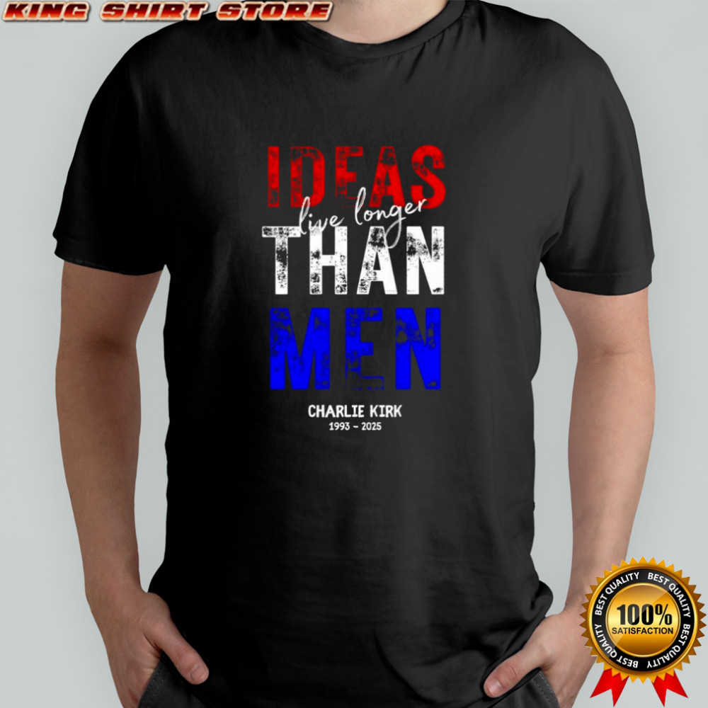 Charlie Kirk 1993 2025 ideas live longer than men memorial shirt Charlie Kirk 1993 2025 ideas live longer than men memorial shirt