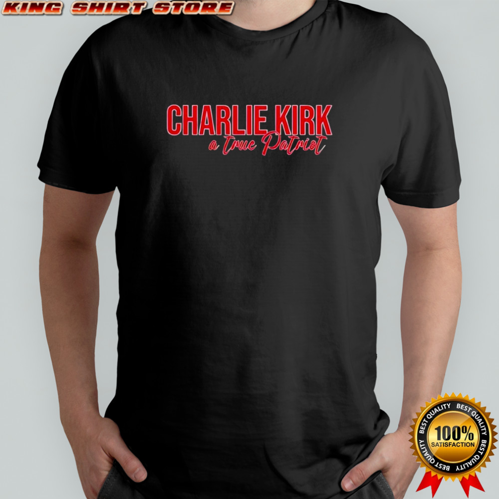 Charlie Kirk A True Patriot Full Red Lettering shirt