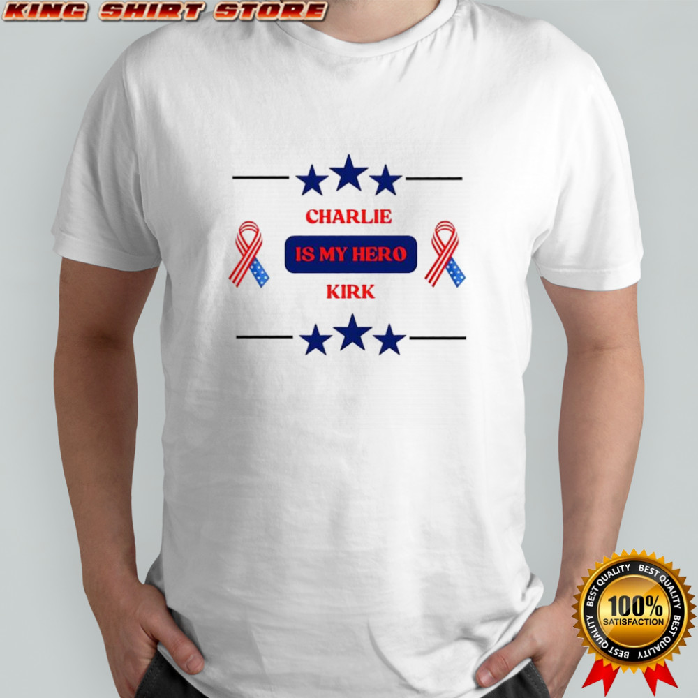 Charlie Kirk is my Hero star shirt
