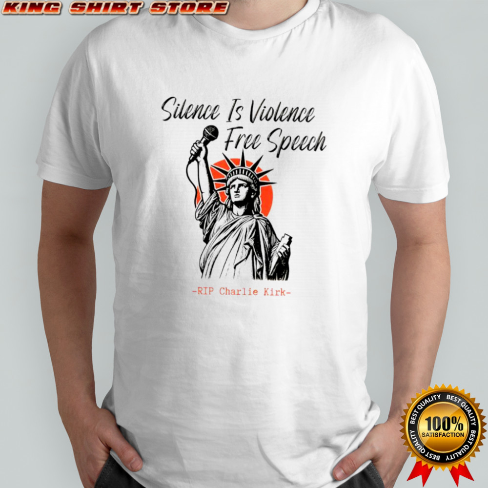 Charlie Kirk Silence is Violence Free Speech shirt