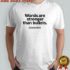 Charlie Kirk words are stronger than bullets shirt