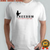 Charlie Kirks Freedom Always Fight For What Is Right shirt