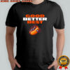 Chicago Bears Good Better Best shirt