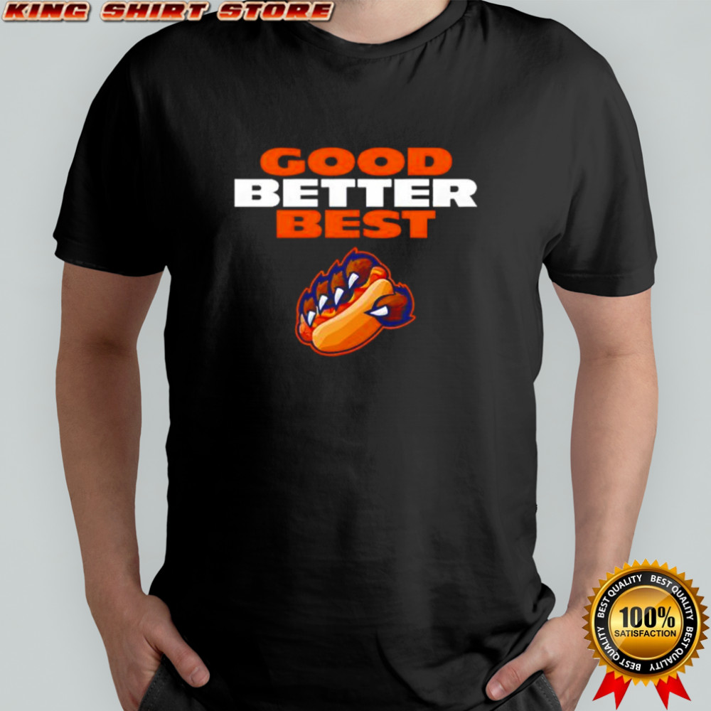 Chicago Bears Good Better Best shirt