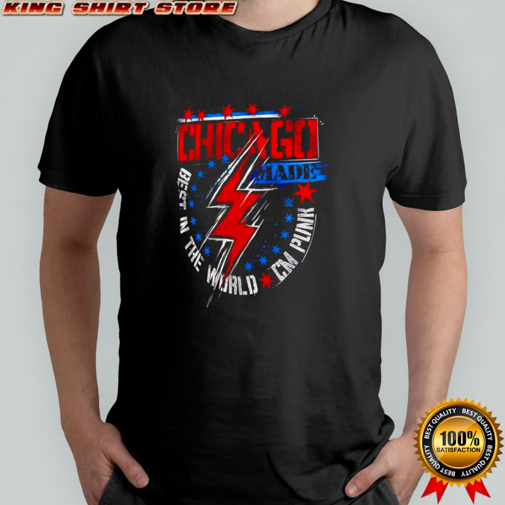 Chicago Made best in the world CM Punk shirt