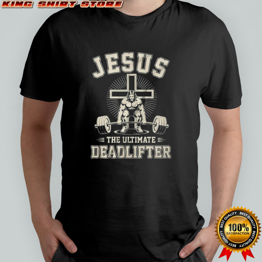 Christian Gym Jesus The Ultimate Deadlifter Workout shirt