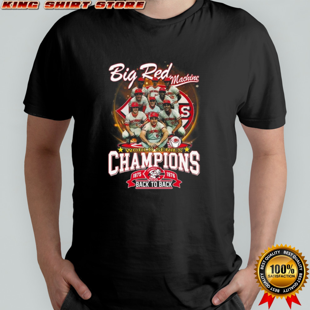 Cincinnati Reds Big Red Machine World Series Champions 1976-1976 Back To Back Shirt Cincinnati Reds Big Red Machine World Series Champions 1976-1976 Back To Back Shirt
