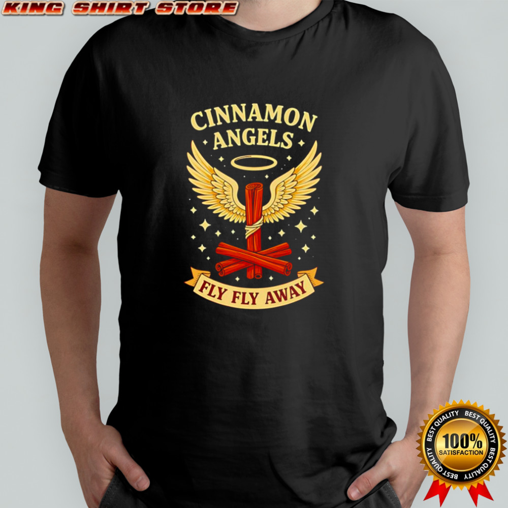 Cinnamon angels fly fly away shirt