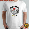 Cock F Caw F funny meme shirt