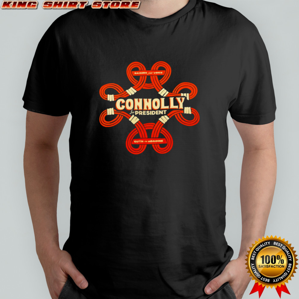 Connolly for president design shirt