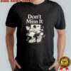 Connor price don’t miss it shirt