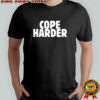 Cope Harder shirt