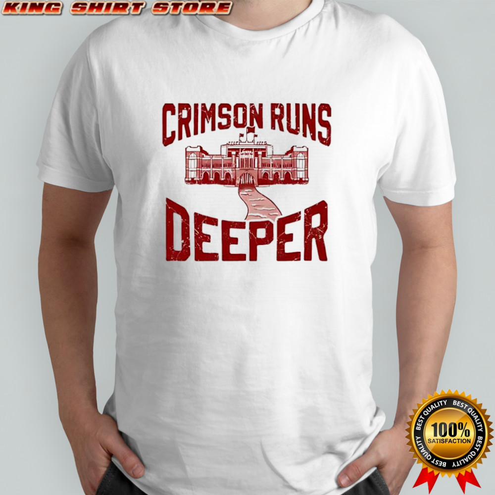 Crimson Runs Deeper University shirt
