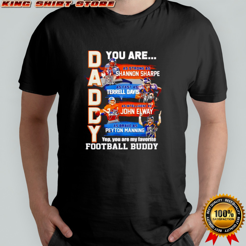 Daddy you are as strong as Shannon Sharpe as fast as Terrell Davis as intelligent as John Elway shirt