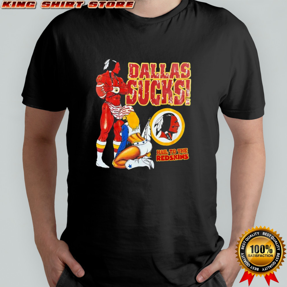 Dallas Sucks hail the Redskins Washington Commanders shirt
