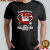 Damn right I am a Georgia Bulldogs football fan win or lose mascot shirt