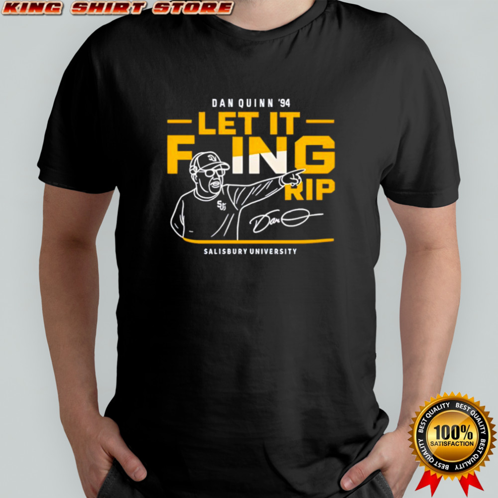 Dan Quinn 94 Let It Foing Rip Salisbury University signature shirt