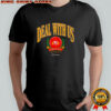 Deal with us Kansas City football shirt