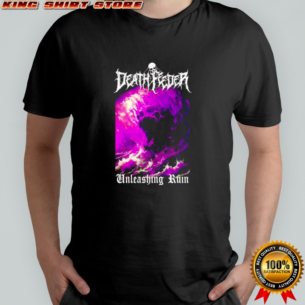 DeathFeeder Unleashing Ruin shirt