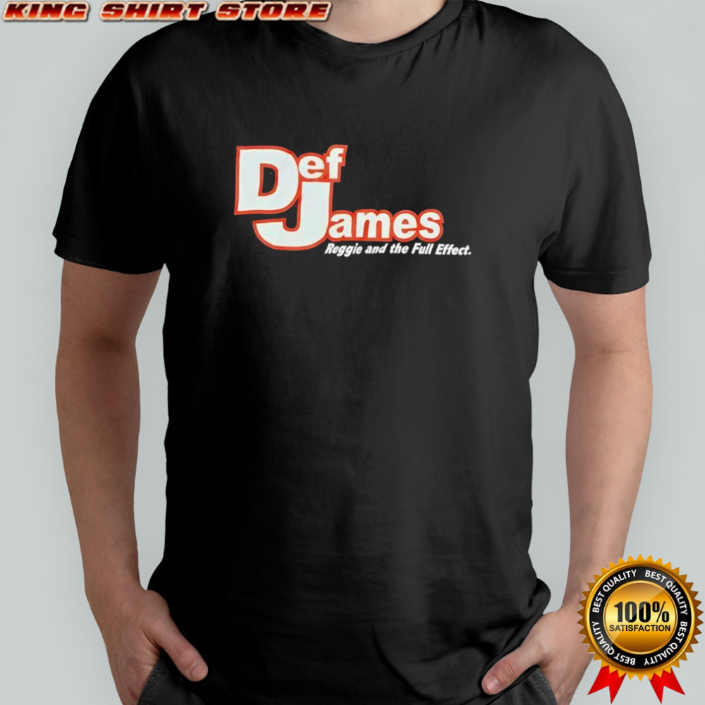 Def James reggie and the full effect shirt