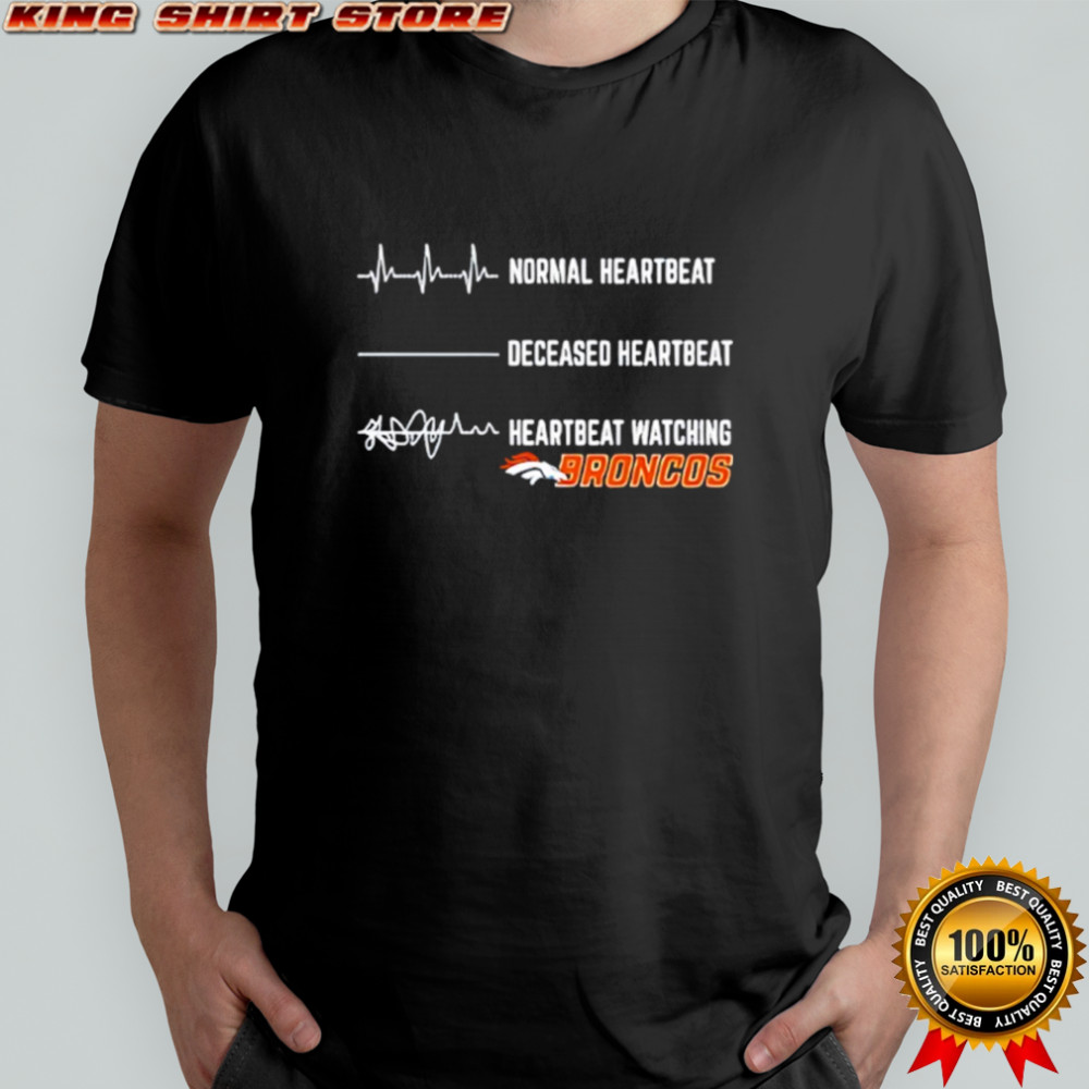 Denver Broncos Football NFL normal heartbeat deceased heartbeat heartbeat watching shirt