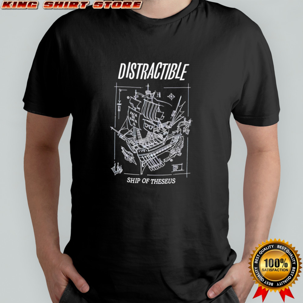 Distractible ship of theseus shirt