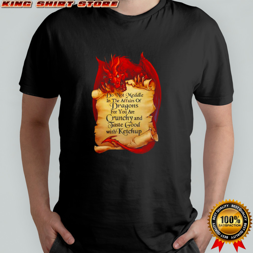 Do not meddle in the affaris ofs Dragon shirt
