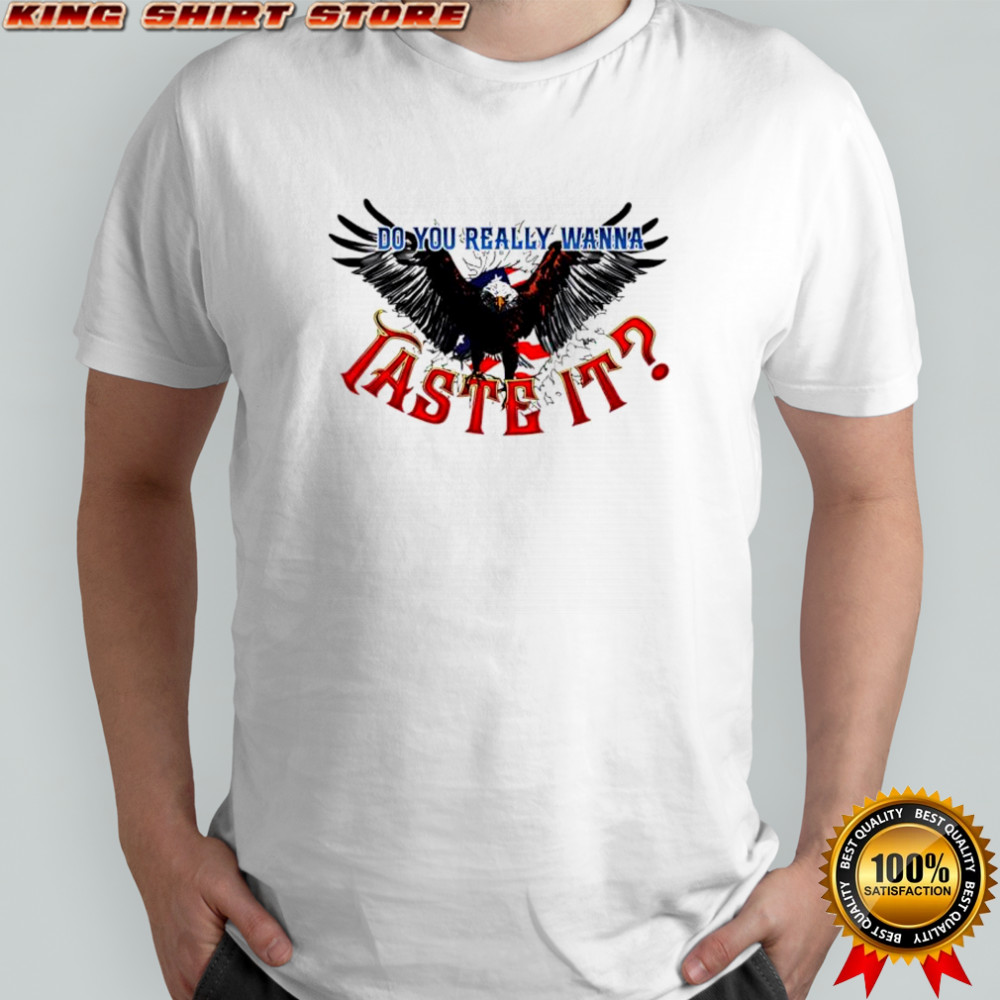 Do you really wanna taste it Bald Eagle flag shirt