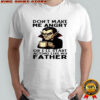 Dracula Halloween don’t make me angry or i’ll start acting like my father shirt