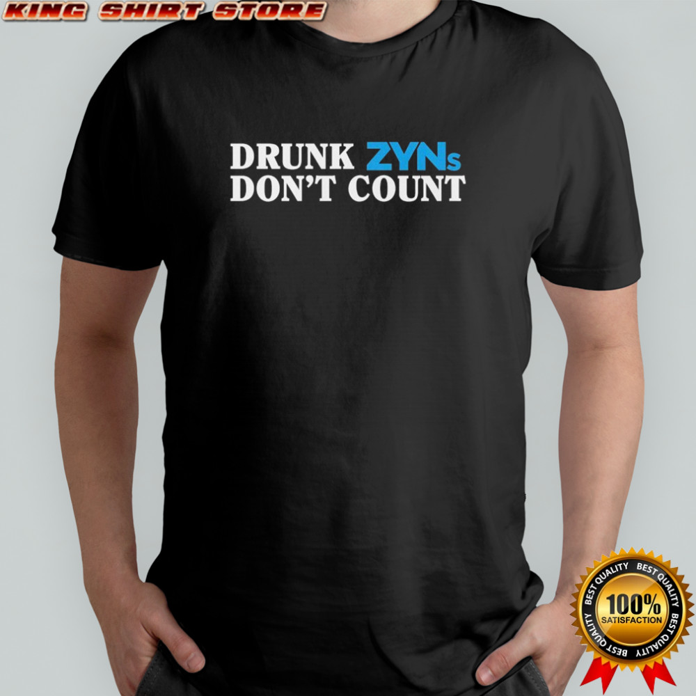Drunk Zyns Don’t Count T-shirt