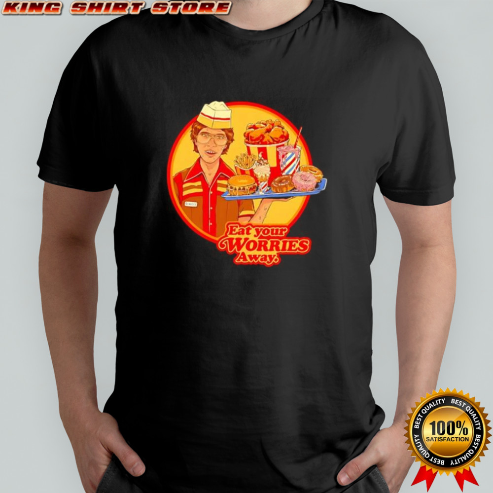 Eat Your Worries Away Fast Food shirt