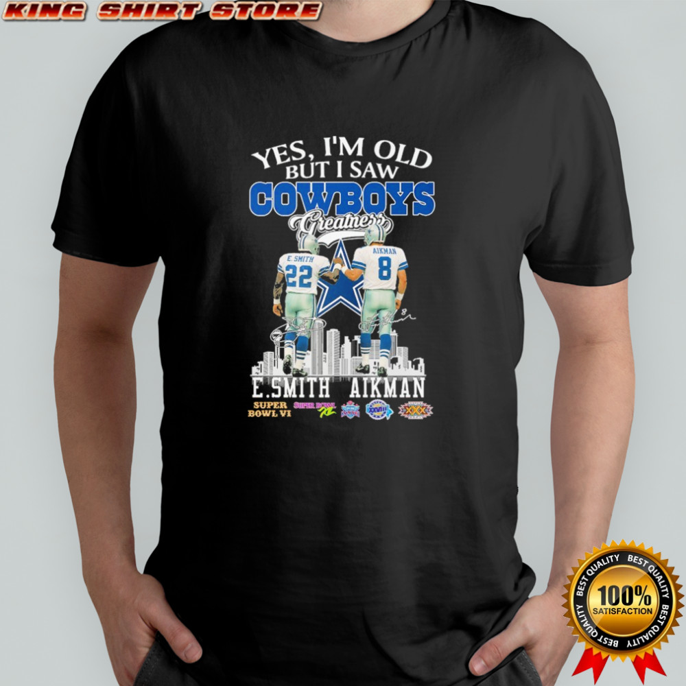 Emmitt Smith And Troy Aikman Yes I’m Old But I Saw Dallas Cowboys Greatness Signatures T-shirt Emmitt Smith And Troy Aikman Yes I’m Old But I Saw Dallas Cowboys Greatness Signatures T-shirt