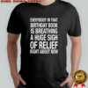 Everybody In That Birthday Book Is Breathing A Huge Sigh Of Relief Right About Now shirt