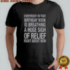 Everybody In That Birthday Book Is Breathing A Huge Sigh Of Relief Right About Now T-Shirt