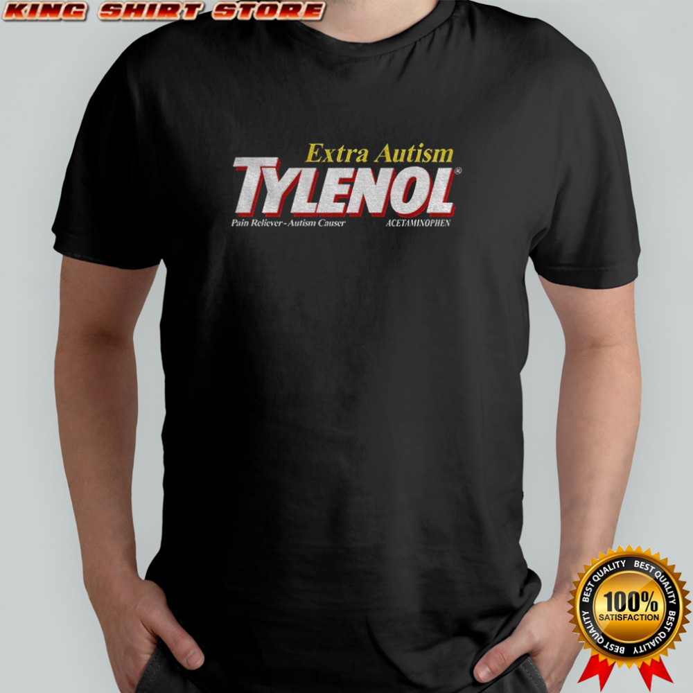Extra autism tylenol pain reliever autism caused shirt