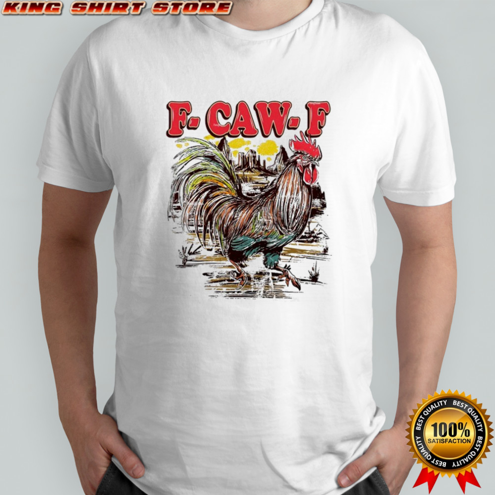 F-Caw-F Cock T-Shirt
