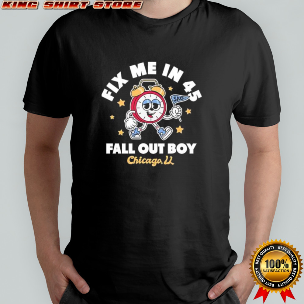 Fall Out Boy Chicago Fix Me In 45 Alarm Clock shirt