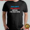 Far left far right I’m farting shirt