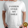 Fashion stole my smile shirt