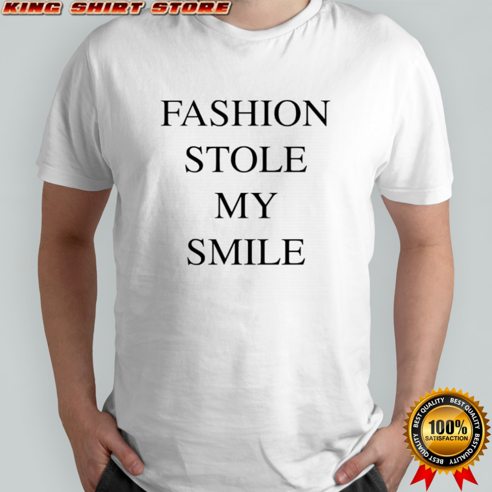 Fashion stole my smile shirt