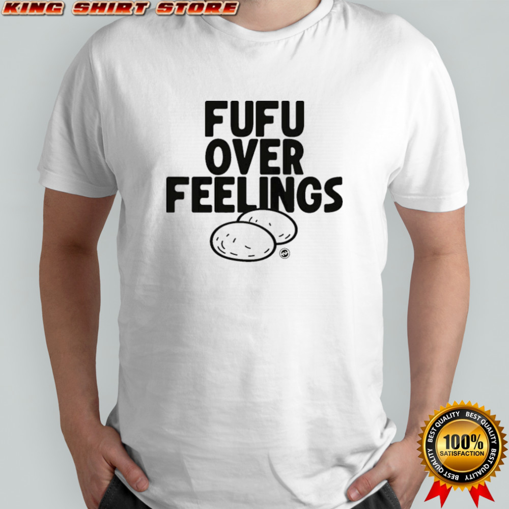 Festus Ezeli Fufu Over Feelings T-shirt