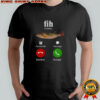 Fih is calling meme stupid meme shirt