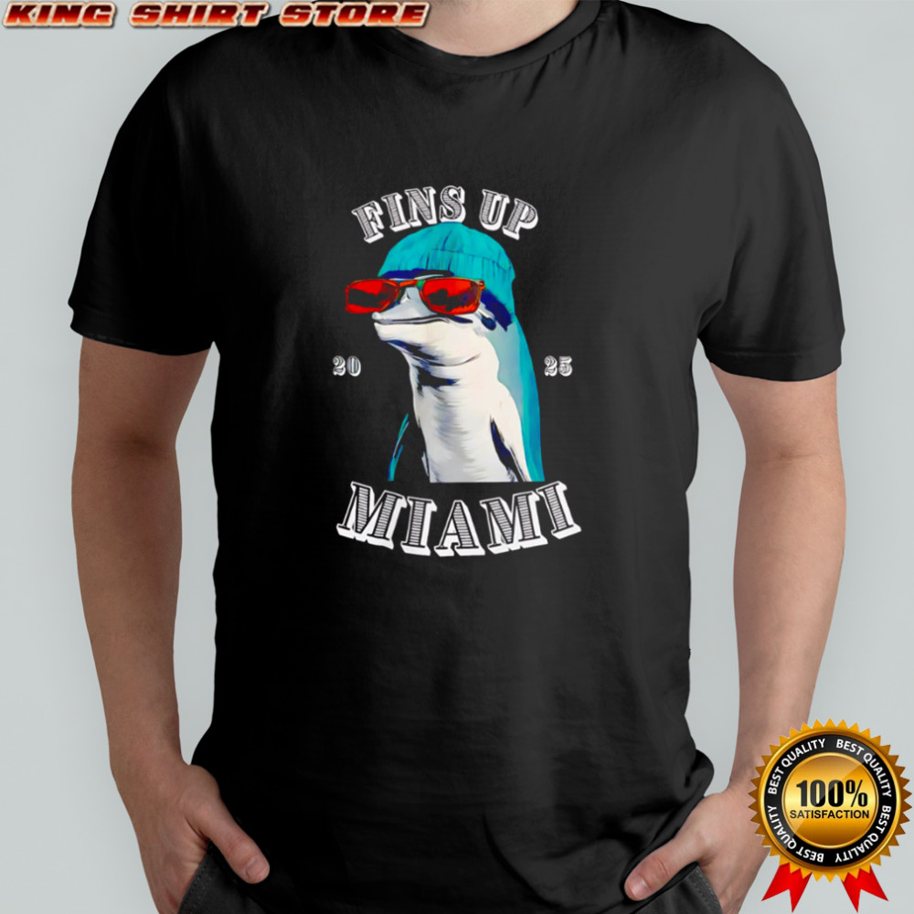 Fins Up Miami 2025 Dolphin Wearing Hat Sunglasses shirt